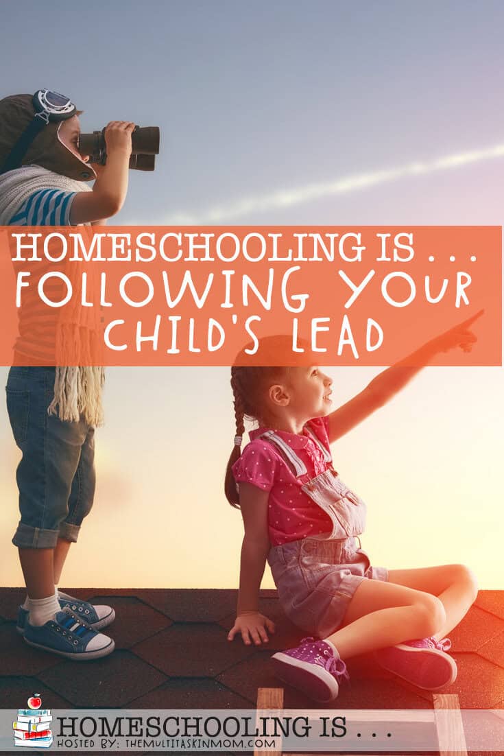 Homeschooling Is . . . Following Your Child’s Lead