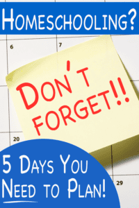 don't forget to plan these homeschool days